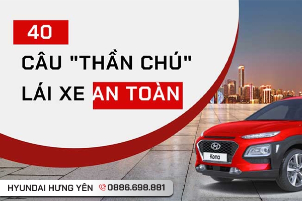 40 CÂU “THẦN CHÚ” LÁI XE AN TOÀN BẠN NÊN BIẾT